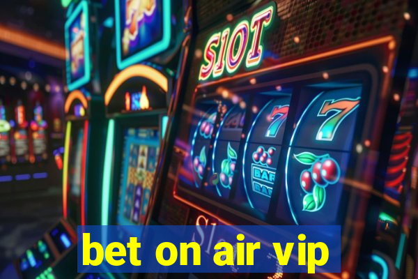 bet on air vip